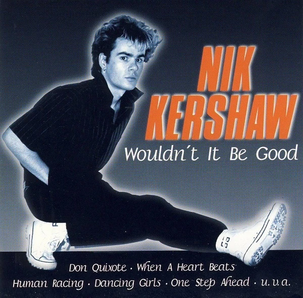 Wouldn't It Be Good (Kompilation 1997) Nik Kershaw Wikia Fandom