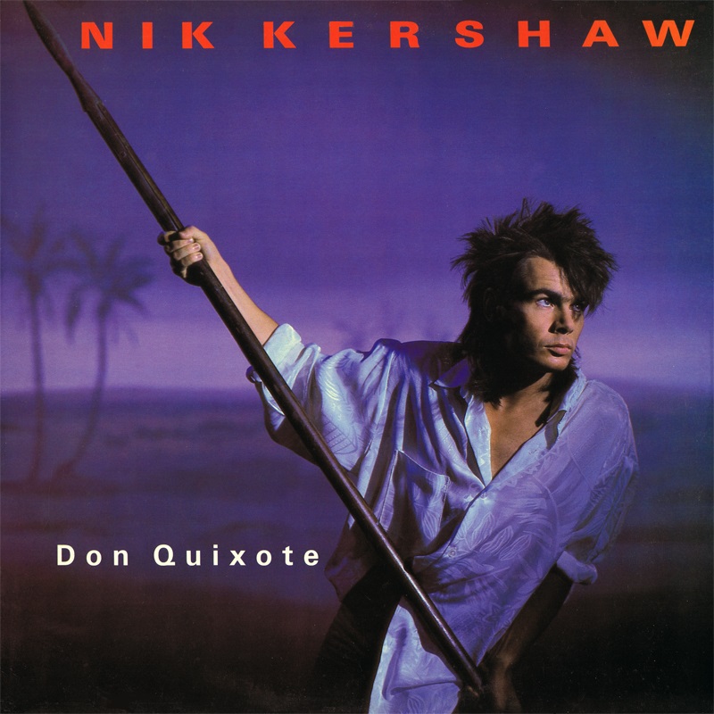 Don Quixote | Nik Kershaw Wikia | Fandom