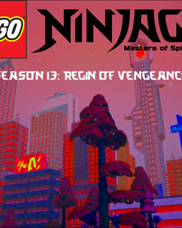 Season 13 Reign Of Vengeance Ninjago Fanon Wiki Fandom