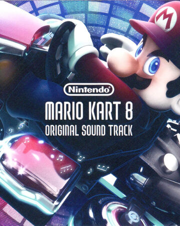 Mario Kart 8 Soundtrack Nintendo Fandom