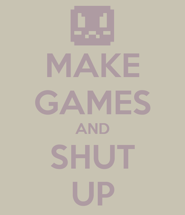 MakeGamesAndShutUp