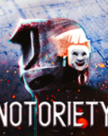 Notoriety Notoriety Wikia Fandom - roblox notoriety money glitch not patched never will be