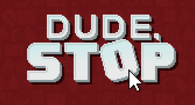 dude stop game jam