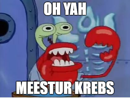 Oh Yeah Mister Krabs Song