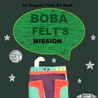 Episode Ii Boba Felt S Mission Origami Yoda The Expanded