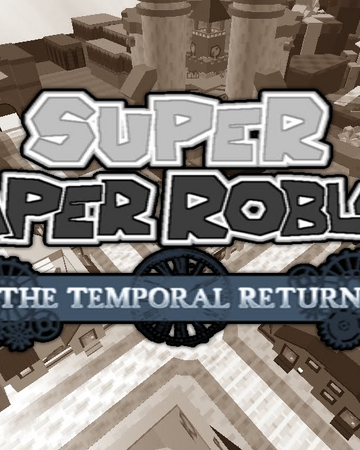 Super Paper Roblox The Temporal Return Paper Roblox Wikia Fandom - super paper roblox the temporal return roblox return Super Paper Roblox The Temporal Return Paper Roblox Wikia Fandom - roblox return