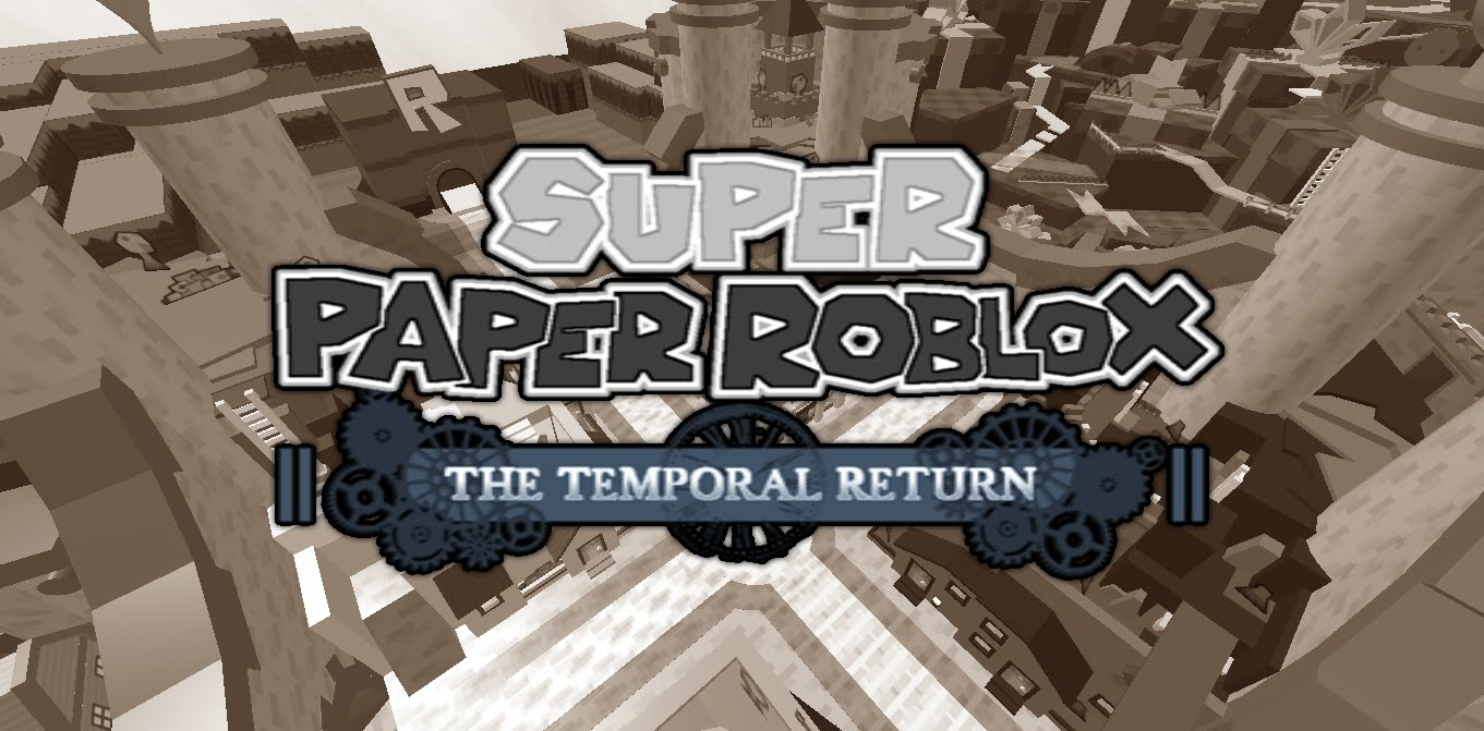 Super Paper Roblox The Temporal Return Paper Roblox Wikia - 