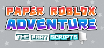 Paper Roblox Adventure The Lost Scripts Comic Paper Roblox Wikia Fandom - community explode1 roblox wikia fandom