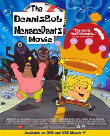 "The DennisBob MenacePants Movie" Movie Poster