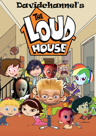 The Loud House (Davidchannel's Version) Poster