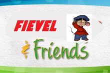 Fievel and Friends