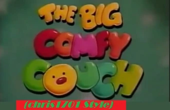 The Big Comfy Couch Chris1701 Style The Parody Wiki Fandom