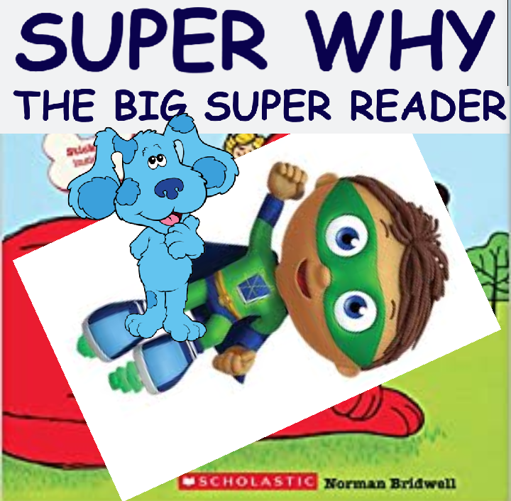 Super Why the Big Super Reader | The Parody Wiki | Fandom