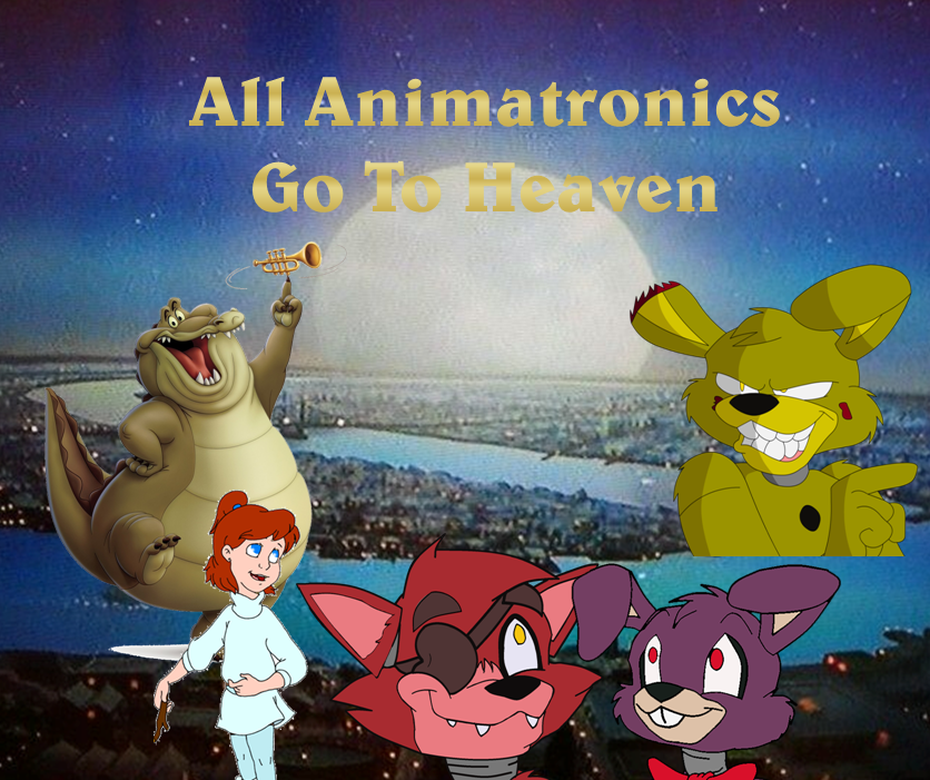 all animatronics go to heaven the parody wiki fandom powered by