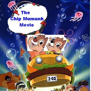 The Chip Chipmunkpants Movie The Spongebob Squarepants Movie