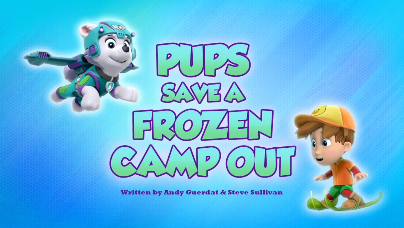 Pups Save a Frozen Camp-Out | PAW Patrol Wiki | FANDOM powered by Wikia