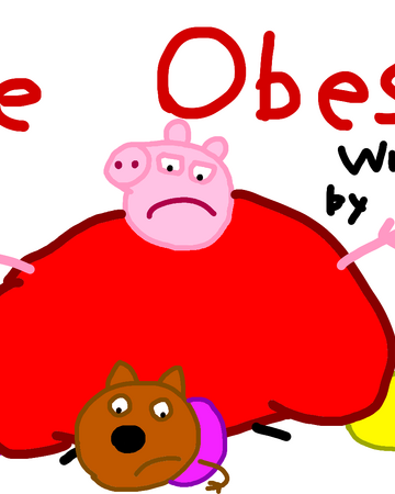 The Obese Peppa Pig Fanon Wiki Fandom