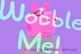 WOBBLE ME