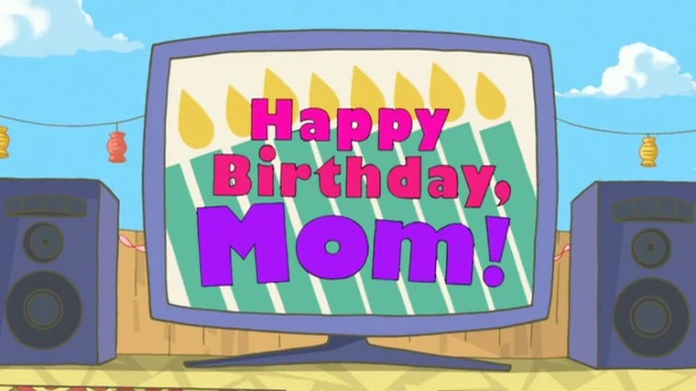 Mom&rsquo;s Birthday | Phineas and Ferb Wiki | FANDOM powered by Wikia