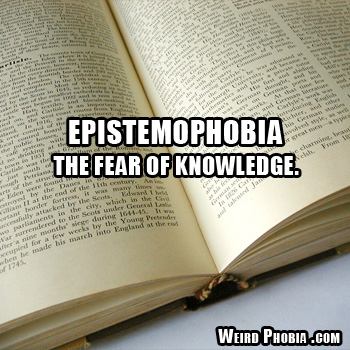 Epistemophobia