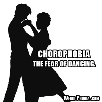 Chorophobia