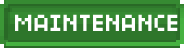 Maintenance