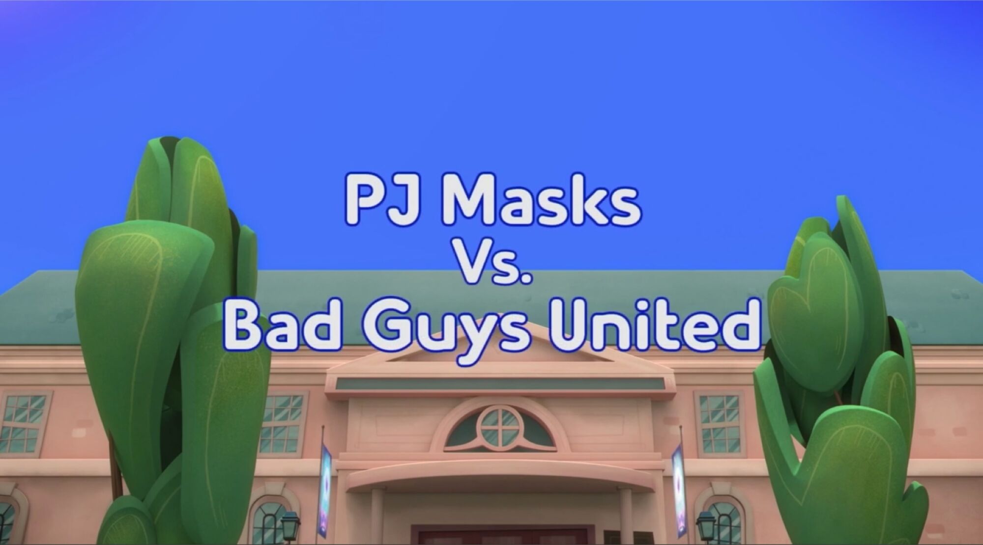 PJ Masks Vs. Bad Guys United | PJ Masks Wiki | Fandom