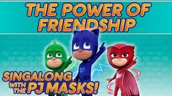 The Power Of Friendship Song Pj Masks Wiki Fandom
