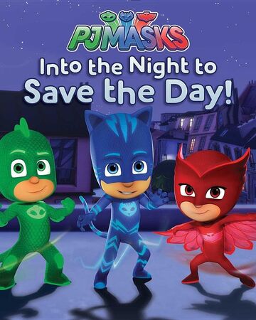 Into The Night To Save The Day Pj Masks Wiki Fandom
