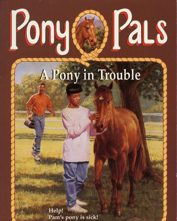 A Pony In Trouble Pony Pals By Jeanne Betancourt Wiki Fandom