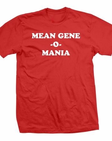 Gene Okerlund Mean Gene Mania T Shirt Pro Wrestling Fandom - t shirts roblox pro