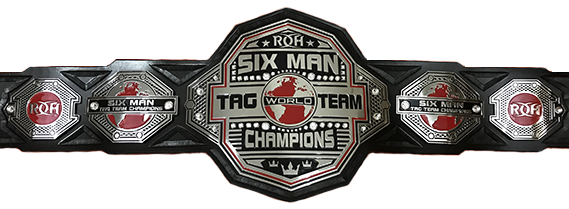 ROH World Six-Man Tag Team Championship | Pro Wrestling | Fandom