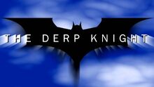 THEDERPKNIGHTRISES