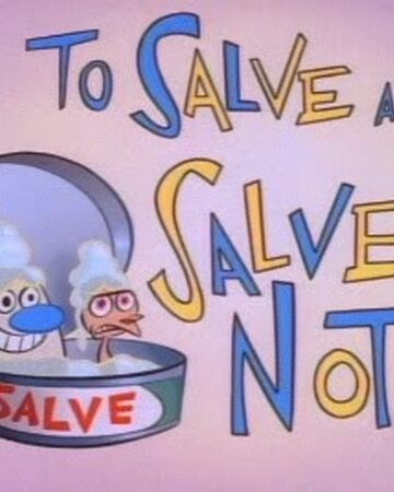 To Salve And Salve Not Ren Stimpy Wiki Fandom