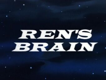 Ren's Brain (transcript) | Ren & Stimpy Wiki | Fandom