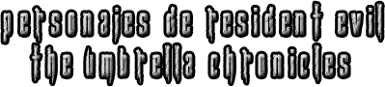 Personajes de Resident Evil The Umbrella Chronicles
