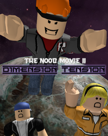 The Noob Movie Ii Dimension Tension Roblox Film Media