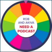 Rob and Akiva Need a Podcast