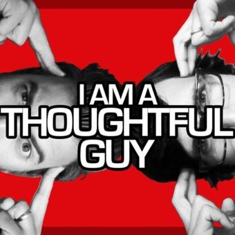 I Am A Thoughtful Guy Rhett And Link Wiki Fandom