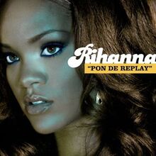 Pon De Replay Song Rihanna Wiki Fandom