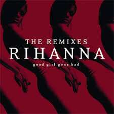 Good Girl Gone Bad The Remixes Compilation Rihanna Wiki Fandom - roblox 2007 remix