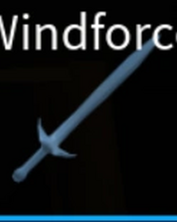 Windforce Roblox Forge Of Fire Wiki Fandom - roblox windforce sword