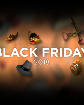 Black Friday 2018 Roblox Wikia Fandom - 2018 roblox event leakcom