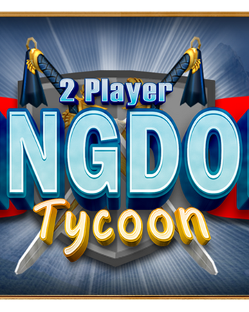 2 Player Kingdom Tycoon Roblox Wikia Fandom