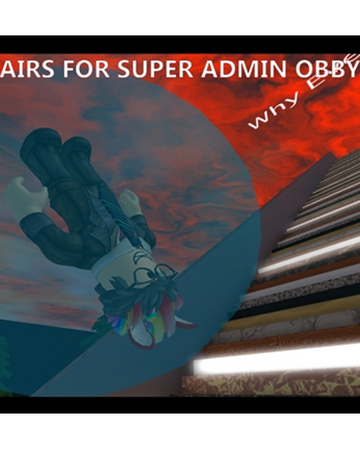 Roll Up 10 000 Stairs For Super Admin Obby Dream Land Roblox - super admin logo roblox