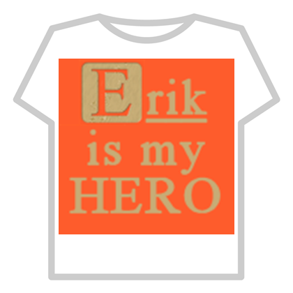 Catalog Erik Is My Hero Roblox Wikia Fandom - roblox wikia t shirts roblox