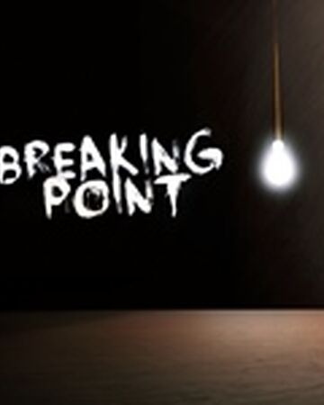 Breaking Point Roblox Viki Fandom