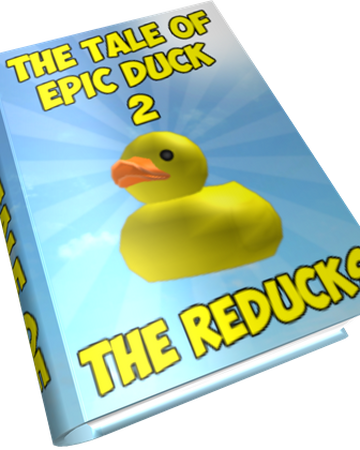 Tale Of Epic Duck 2 The Reducks Roblox Wikia Fandom - find the epic faces roblox wikia fandom