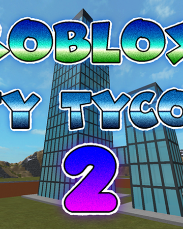 Roblox City Tycoon 2 Roblox Wikia Fandom