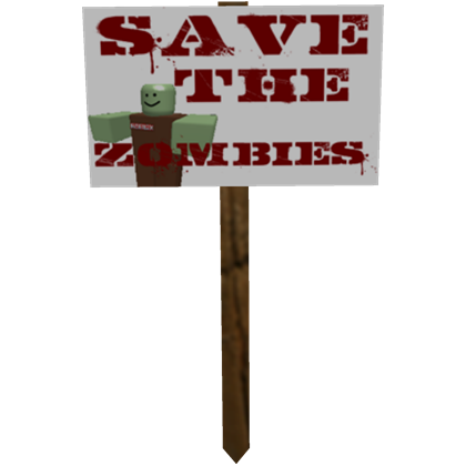 Protest Sign Save The Zombies Roblox Wikia Fandom - 